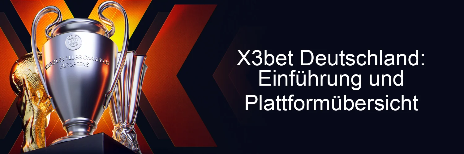 X3bet Deutschland: Einführung und Plattformübersicht X3bet Deutschland: Einführung und Plattformübersicht